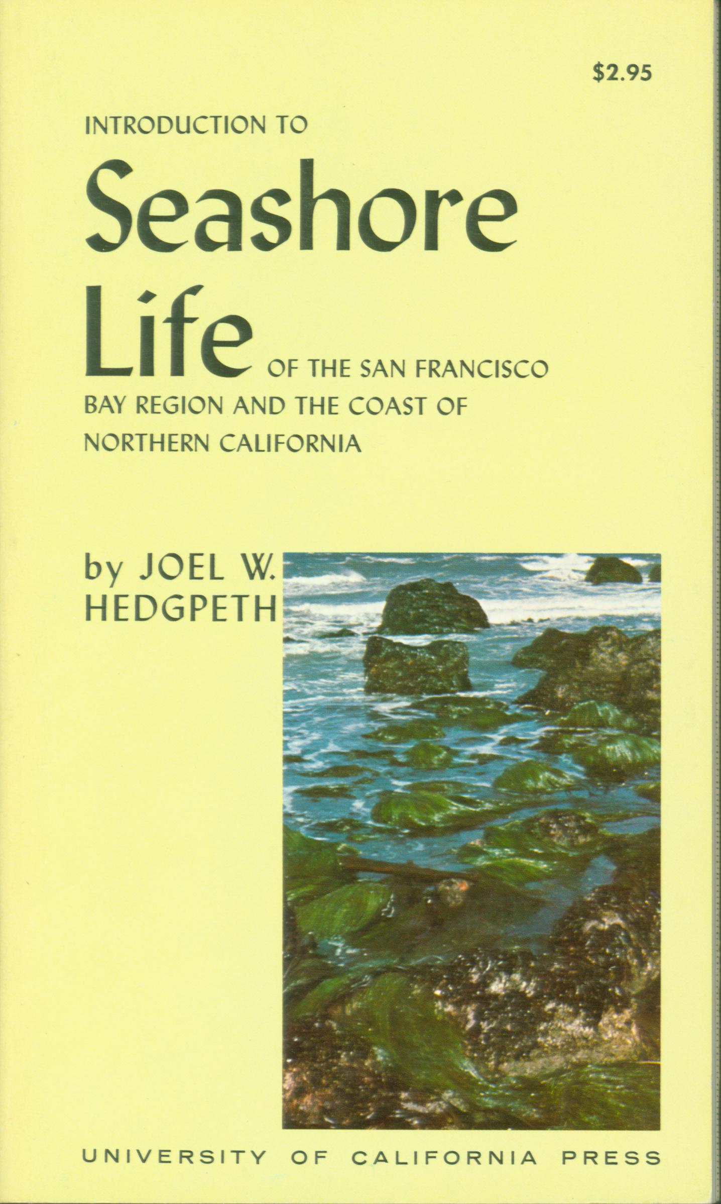 INTRODUCTION TO SEASHORE LIFE OF THE SAN FRANCISCO BAY AREA AND THE COAST OF NORTHERN CALIFORNIA. 